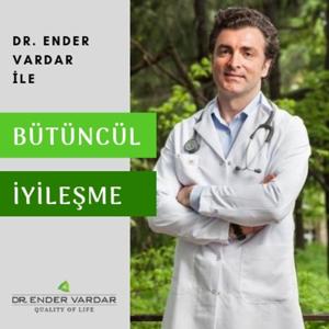 Dr. Ender Vardar ile Bütüncül İyileşme