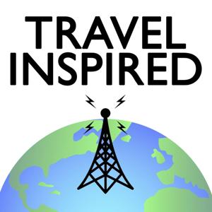 Travel Inspired (formerly Travel Talk Weekly) by Rob and Kerri Stuart