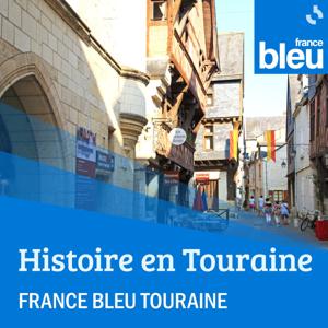 Histoire en Touraine France Bleu Touraine