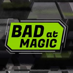 Bad at Magic by Bad at Magic