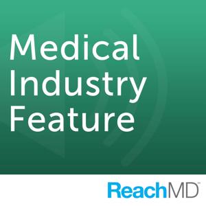 Medical Industry Feature by ReachMD