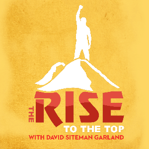 The Rise To The Top with David Siteman Garland