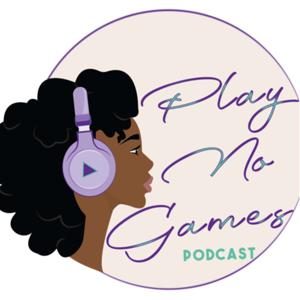 Play No Games Podcast