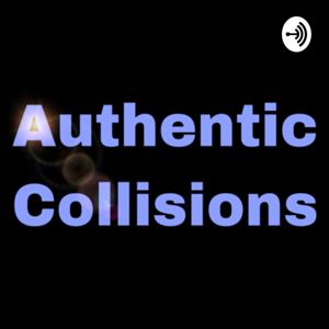 Authentic Collisions