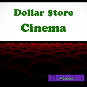 Dollar Store Cinema