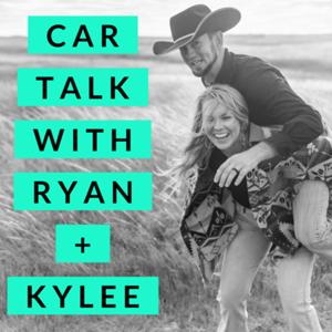 Car Talk with Ryan + Kylee