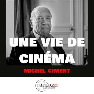 UNE VIE DE CINÉMA - Michel Ciment