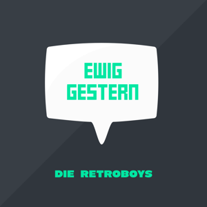 Ewig Gestern – Podcast über Retrospiele und Popkultur by Die Retroboys: Tobias Penne, Markus Wegl, Felipe Vila & Sebo