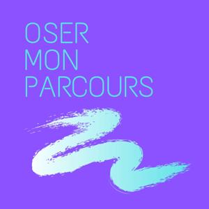 Oser mon parcours