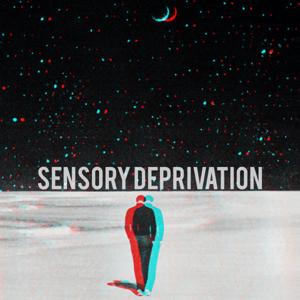 Sensory Deprivation