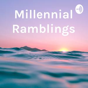 Millennial Ramblings
