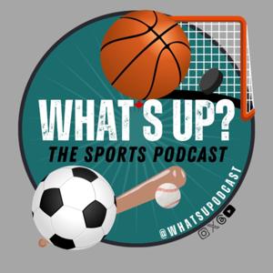 What's Up? The Sports Podcast!