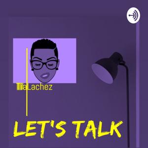 Let’s Talk Tia Lachez