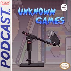 Unknown Games Podcast