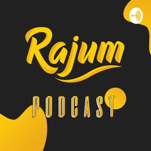 Rajum Podcast