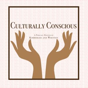 Culturally Conscious Podcast