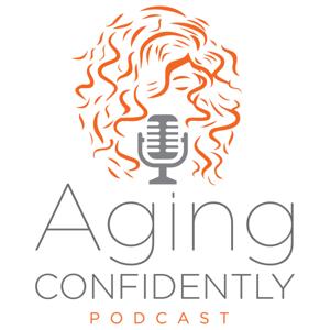 Aging Confidently Podcast