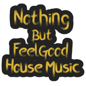 Nothing But Feel Good House Music..