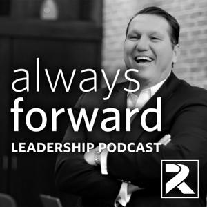 The Ron Kitchens' Always Forward Leadership Podcast
