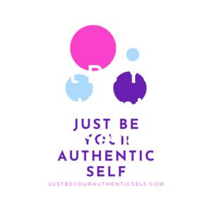 Just Be Your Authentic Self