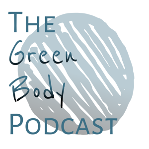 The Green Body Podcast