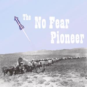 The No Fear Pioneer