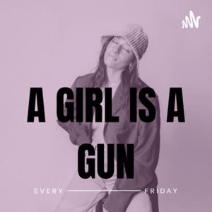 A GIRL IS A GUN