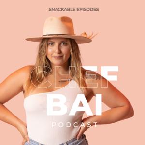 The Chef Bai Podcast by Chef Bai