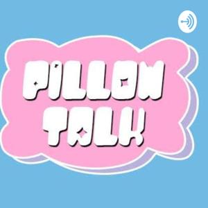 PILLOW TALK!