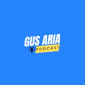 Gus Aria Podcast