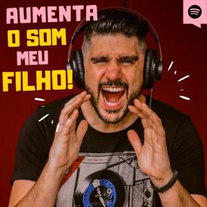 Aumenta o Som Meu Filho!