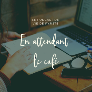 En attendant le café, par Vie de pyjiste