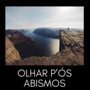 Olhar p'ós Abismos