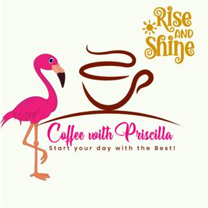 Coffee with Priscilla