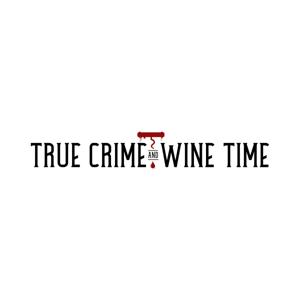 True Crime and Wine Time