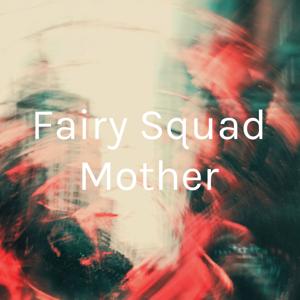 Fairy Squad Mother