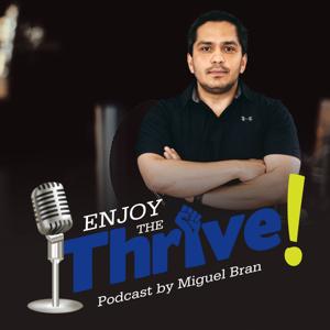 Enjoy the Thrive! by Miguel Bran