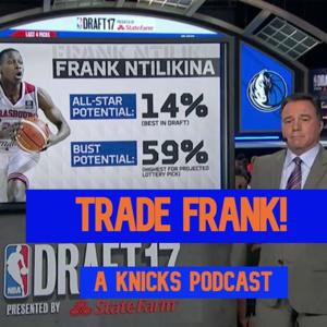 Trade Frank! - A New York Knicks Podcast