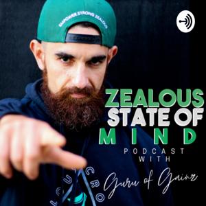 Zealous State of Mind Podcast with the Guru of Gainz