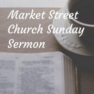 Market Street Church Sunday Sermon