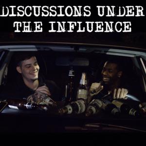 Discussions Under The Influence