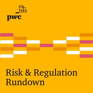 Risk & Regulation Rundown by PwC UK