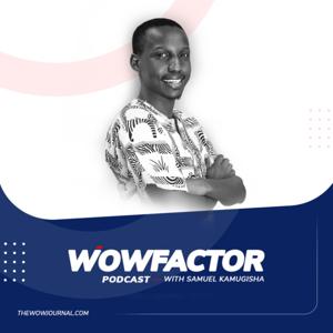 The WowFactor Podcast with Samuel Kamugisha