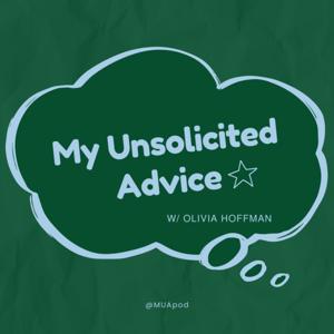 My Unsolicited Advice