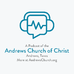 Andrews Church of Christ Sermons