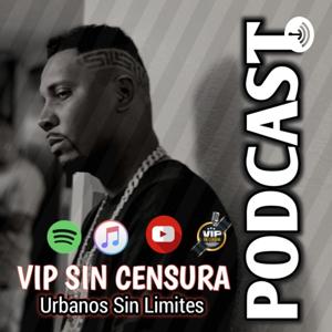 VIP SIN CENSURA PODCAST