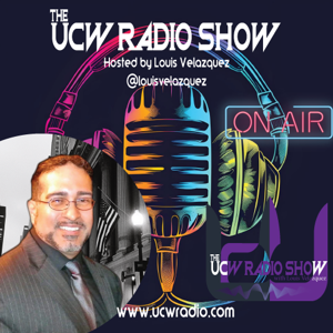 The UCW Radio Show with Louis Velazquez