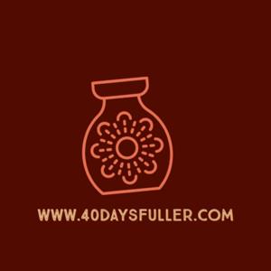 40 Days Fuller