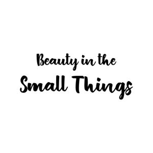 Beauty in the Small Things