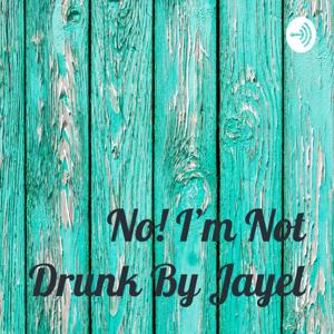 No! I'm Not Drunk By Jayel